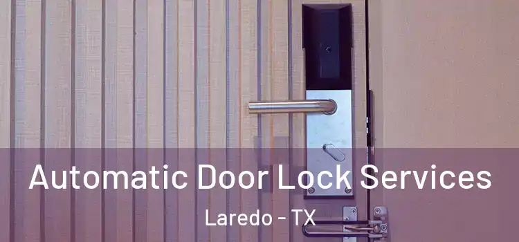 Automatic Door Lock Services Laredo - TX