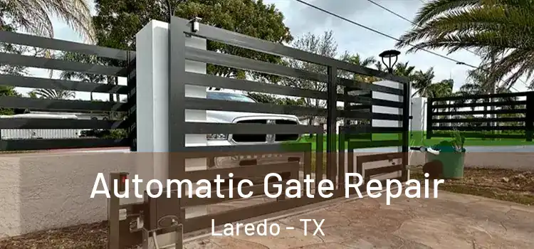 Automatic Gate Repair Laredo - TX