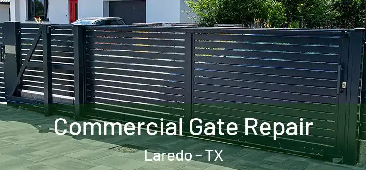 Commercial Gate Repair Laredo - TX