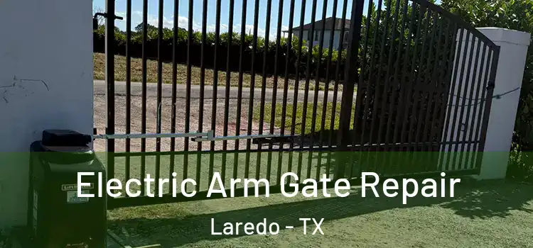 Electric Arm Gate Repair Laredo - TX