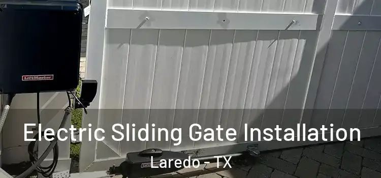 Electric Sliding Gate Installation Laredo - TX