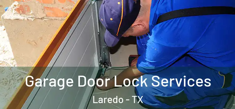 Garage Door Lock Services Laredo - TX