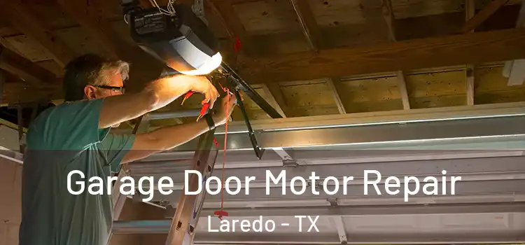  Garage Door Motor Repair Laredo - TX