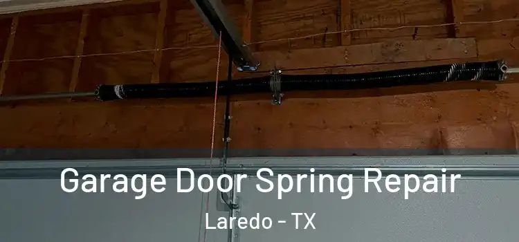  Garage Door Spring Repair Laredo - TX