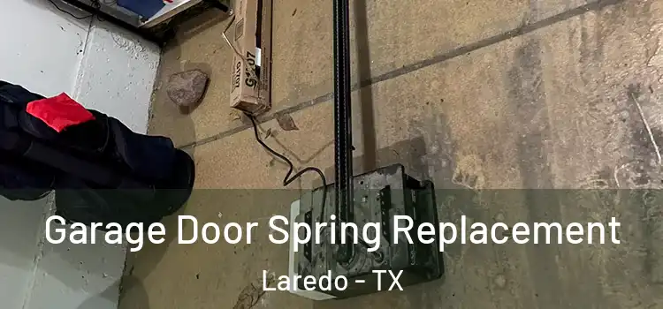  Garage Door Spring Replacement Laredo - TX
