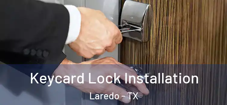 Keycard Lock Installation Laredo - TX