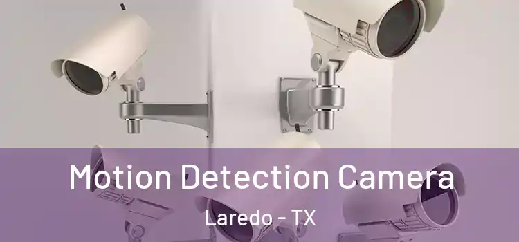  Motion Detection Camera Laredo - TX