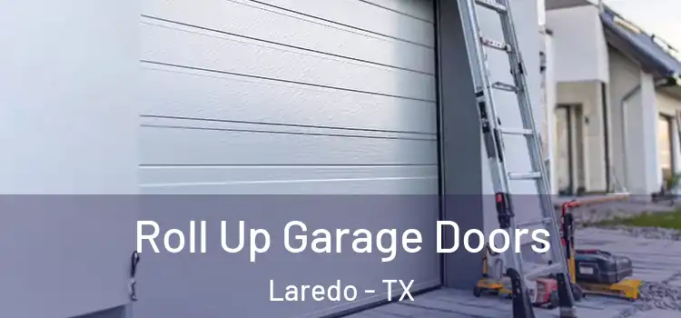  Roll Up Garage Doors Laredo - TX