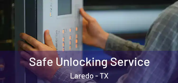 Safe Unlocking Service Laredo - TX